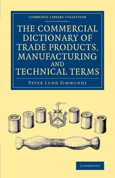 The Commercial Dictionary of Trade Products Manufacturing and Technical Terms