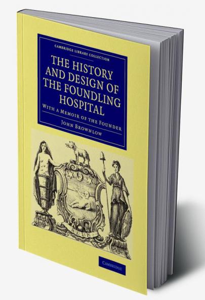 The History and Design of the Foundling Hospital