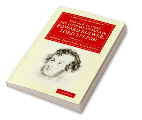 The Life Letters and Literary Remains of Edward Bulwer Lord Lytton