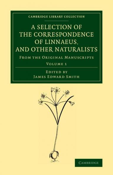 A Selection of the Correspondence of Linnaeus and Other Naturalists