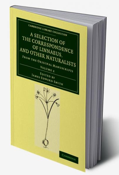A Selection of the Correspondence of Linnaeus and Other Naturalists