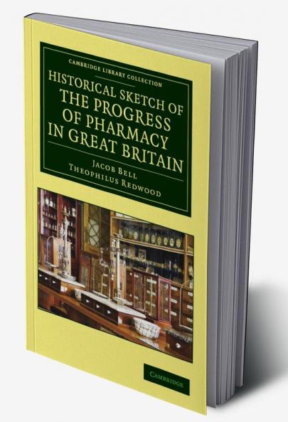 Historical Sketch of the Progress of Pharmacy in Great Britain