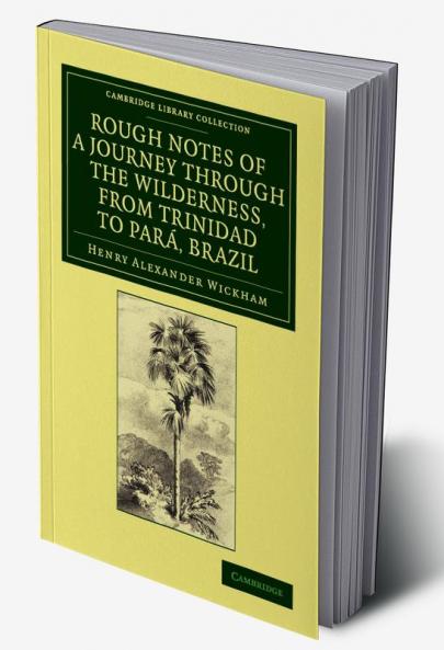 Rough Notes of a Journey Through the Wilderness from Trinidad to Para Brazil