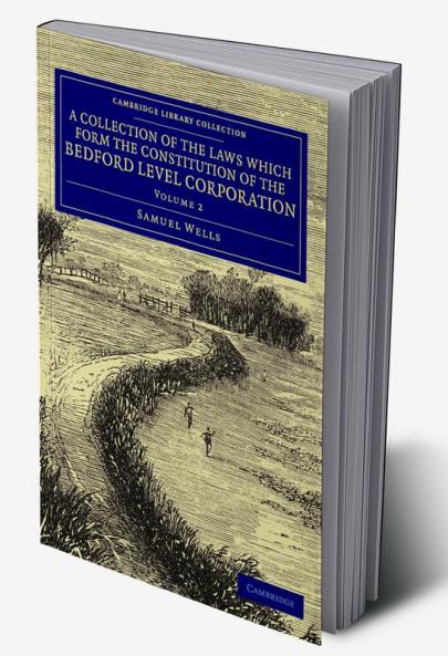 A Collection of the Laws which Form the Constitution of the Bedford             Level Corporation - Volume 2