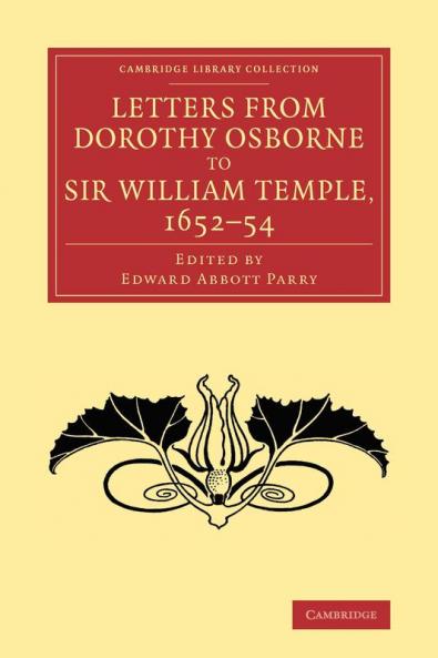 Letters from Dorothy Osborne to Sir William Temple 1652 54