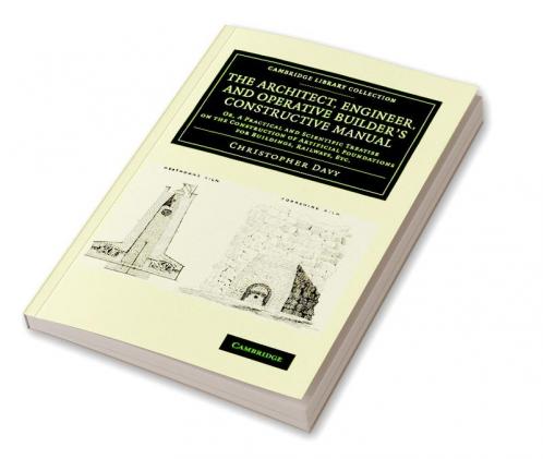 The Architect Engineer and Operative Builder's Constructive Manual