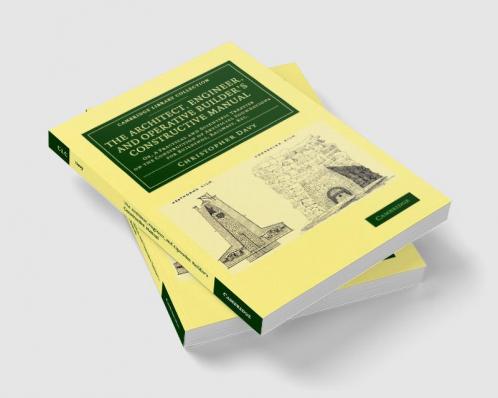 The Architect Engineer and Operative Builder's Constructive Manual