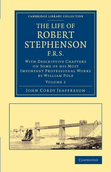The Life of Robert Stephenson F.R.S.