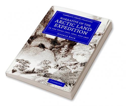 Narrative of the Arctic Land Expedition to the Mouth of the Great Fish River and Along the Shores of the Arctic Ocean