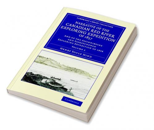 Narrative of the Canadian Red River Exploring Expedition of 1857