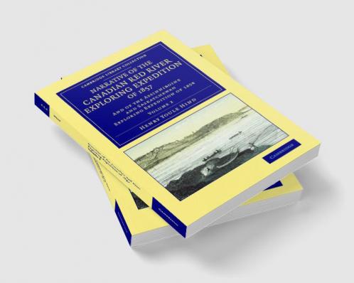 Narrative of the Canadian Red River Exploring Expedition of 1857