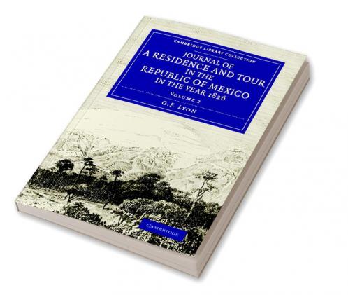 Journal of a Residence and Tour in the Republic of Mexico in the Year 1826