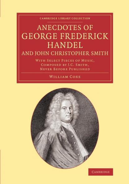 Anecdotes of George Frederick Handel and John Christopher Smith