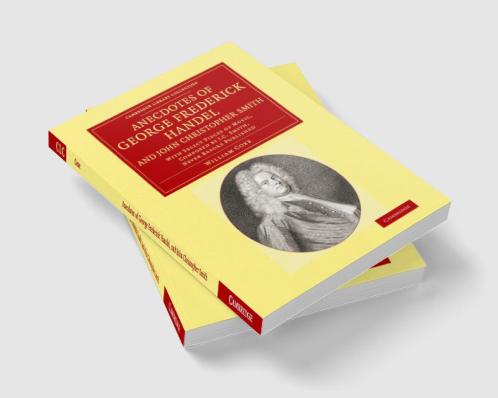 Anecdotes of George Frederick Handel and John Christopher Smith
