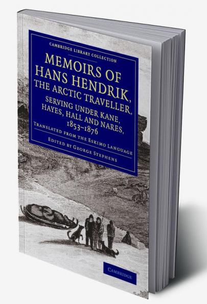 Memoirs of Hans Hendrik the Arctic Traveller Serving Under Kane Hayes Hall and Nares 1853 1876