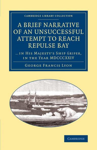 A   Brief Narrative of an Unsuccessful Attempt to Reach Repulse Bay