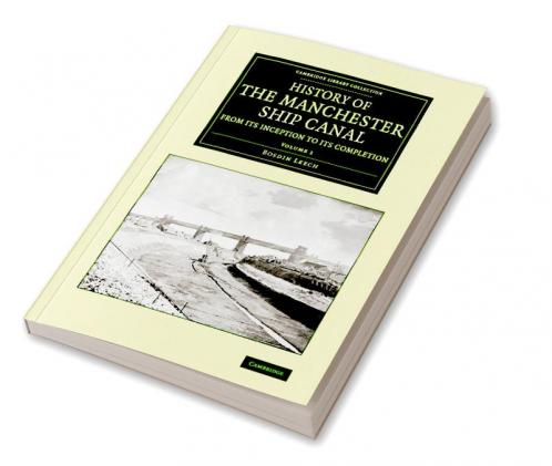 History of the Manchester Ship Canal from Its Inception to Its Completion