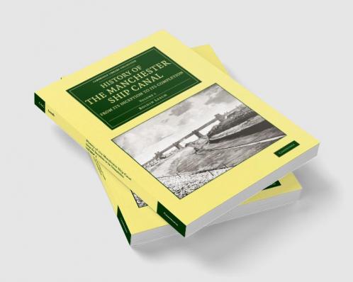 History of the Manchester Ship Canal from Its Inception to Its Completion