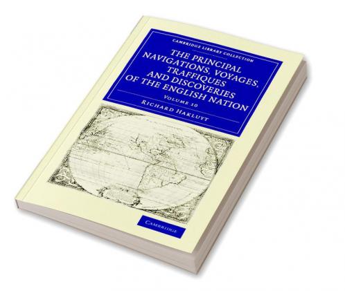 The Principal Navigations Voyages Traffiques and Discoveries of the English Nation