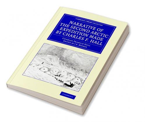 Narrative of the Second Arctic Expedition Made by Charles F. Hall