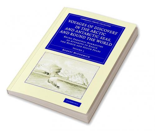 Voyages of Discovery in the Arctic and Antarctic Seas and Round the World