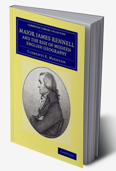 Major James Rennell and the Rise of Modern English Geography