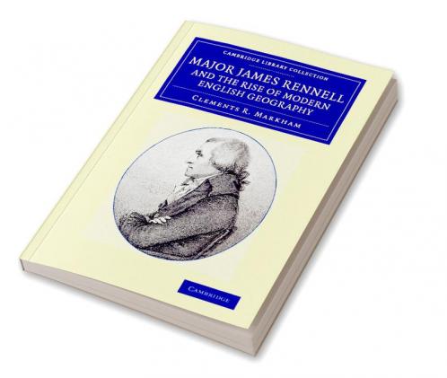 Major James Rennell and the Rise of Modern English Geography