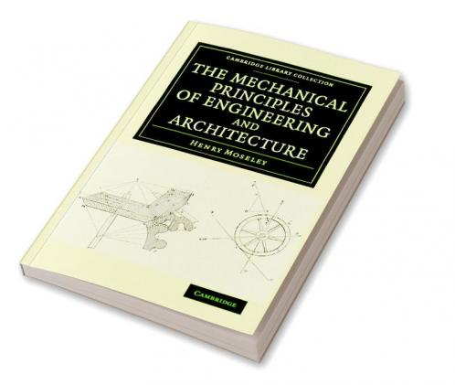 The Mechanical Principles of Engineering and Architecture