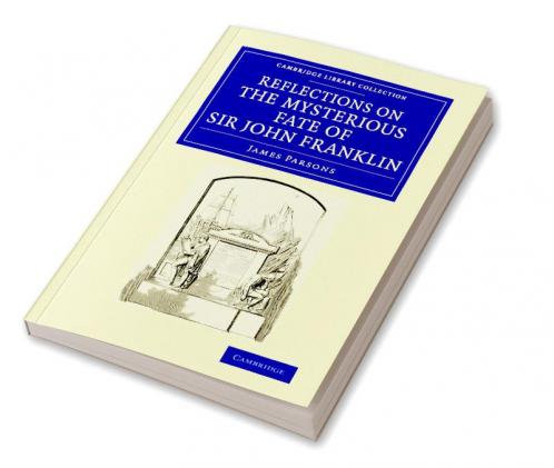 Reflections on the Mysterious Fate of Sir John Franklin