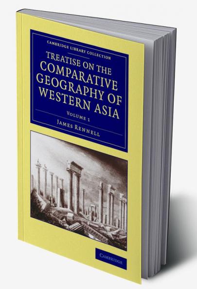 Treatise on the Comparative Geography of Western Asia - Volume             1