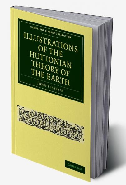 Illustrations of the Huttonian Theory of the Earth