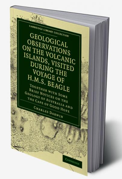 Geological Observations on the Volcanic Islands Visited During the             Voyage of H.M.S. Beagle