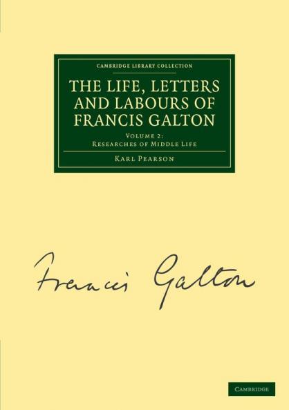 The Life Letters and Labours of Francis Galton