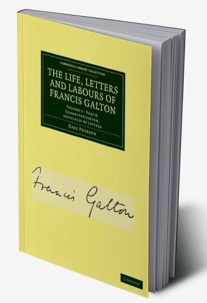 The Life Letters and Labours of Francis Galton