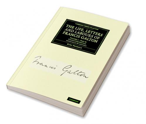 The Life Letters and Labours of Francis Galton