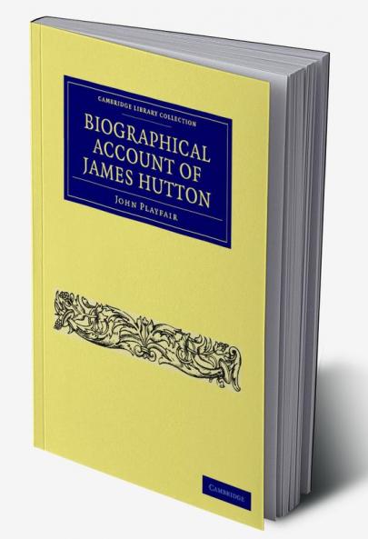 Biographical Account of James Hutton M.D. F.R.S.             Ed.