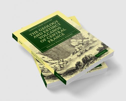 The Geology and Extinct Volcanos of Central France