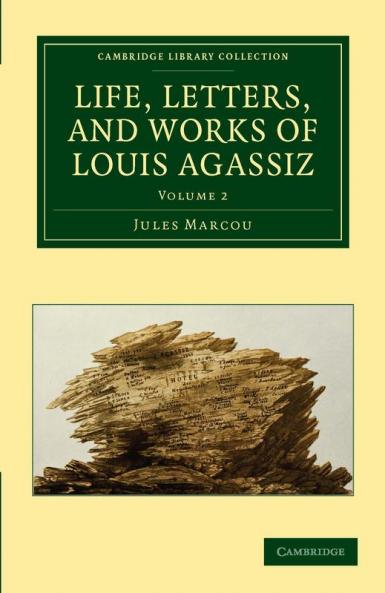 Life Letters and Works of Louis Agassiz - Volume             2