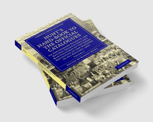 Hunt's Hand-Book to the Official Catalogues of the Great Exhibition - Volume 2