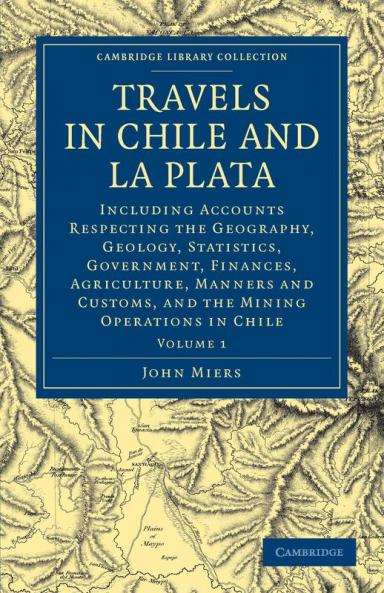 Travels in Chile and La Plata - Volume 1