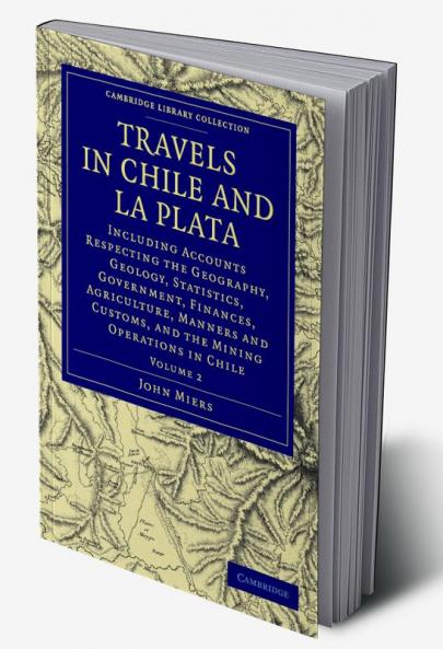 Travels in Chile and La Plata - Volume 2