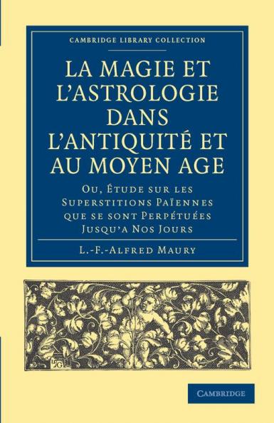 La Magie Et L'Astrologie Dans L'Antiquite Et Au Moyen Age