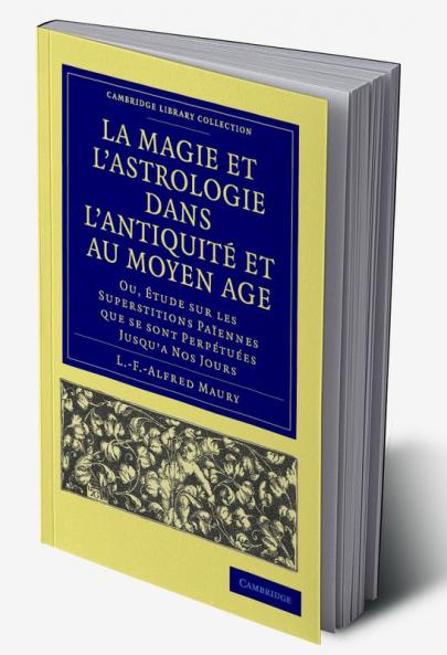 La Magie Et L'Astrologie Dans L'Antiquite Et Au Moyen Age