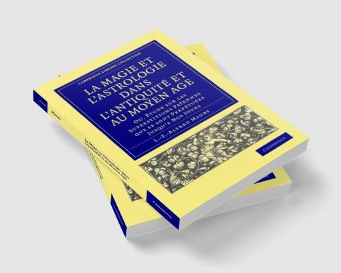 La Magie Et L'Astrologie Dans L'Antiquite Et Au Moyen Age