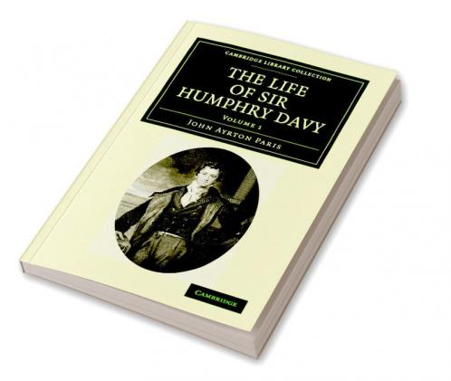 The Life of Sir Humphry Davy - Volume 1