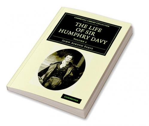 The Life of Sir Humphry Davy - Volume 2