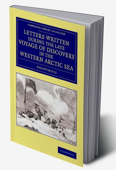 Letters Written During the Late Voyage of Discovery in the Western Arctic Sea