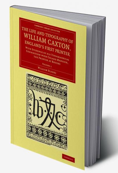 The Life and Typography of William Caxton England's First Printer