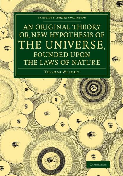 An  Original Theory or New Hypothesis of the Universe Founded Upon the Laws of Nature