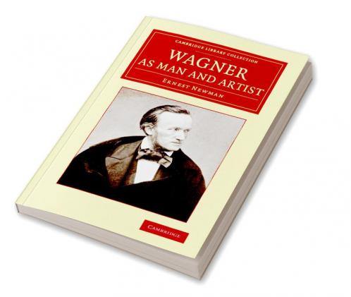 Wagner as Man and Artist